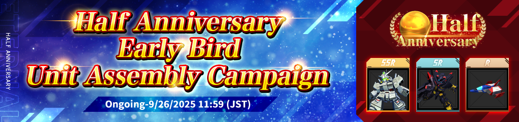 Half-Anniversary Early Bird Unit Assembly Campaign